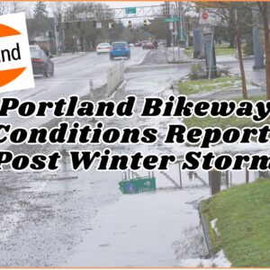 Portland Bikeway Conditions Report Post Winter Storm